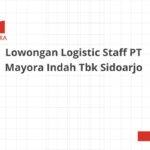 Lowongan Logistic Staff PT Mayora Indah Tbk Sidoarjo