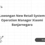 Lowongan New Retail System Operation Manager Xiaomi Banjarnegara