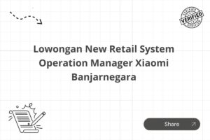 Lowongan New Retail System Operation Manager Xiaomi Banjarnegara