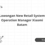 Lowongan New Retail System Operation Manager Xiaomi Batam