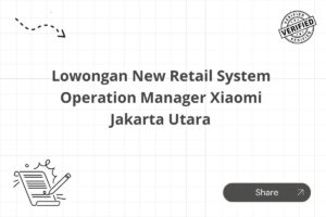 Lowongan New Retail System Operation Manager Xiaomi Jakarta Utara