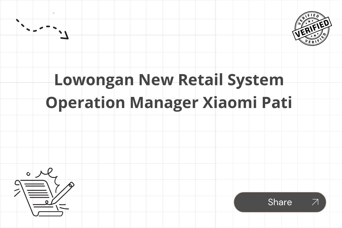 Lowongan New Retail System Operation Manager Xiaomi Pati