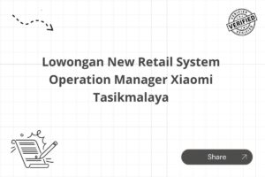Lowongan New Retail System Operation Manager Xiaomi Tasikmalaya