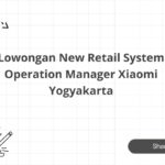 Lowongan New Retail System Operation Manager Xiaomi Yogyakarta