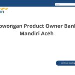 Lowongan Product Owner Bank Mandiri Aceh