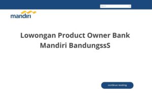 Lowongan Product Owner Bank Mandiri BandungssS