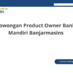 Lowongan Product Owner Bank Mandiri Banjarmasins