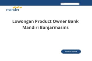 Lowongan Product Owner Bank Mandiri Banjarmasins