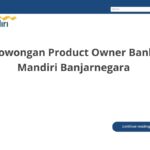 Lowongan Product Owner Bank Mandiri Banjarnegara