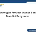 Lowongan Product Owner Bank Mandiri Banyumas