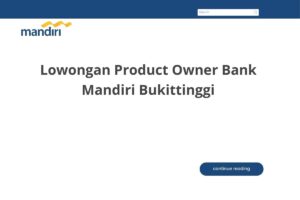 Lowongan Product Owner Bank Mandiri Bukittinggi