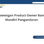 Lowongan Product Owner Bank Mandiri Pangandaran