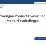 Lowongan Product Owner Bank Mandiri Purbalingga