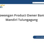 Lowongan Product Owner Bank Mandiri Tulungagung