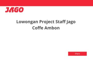 Lowongan Project Staff Jago Coffe Ambon