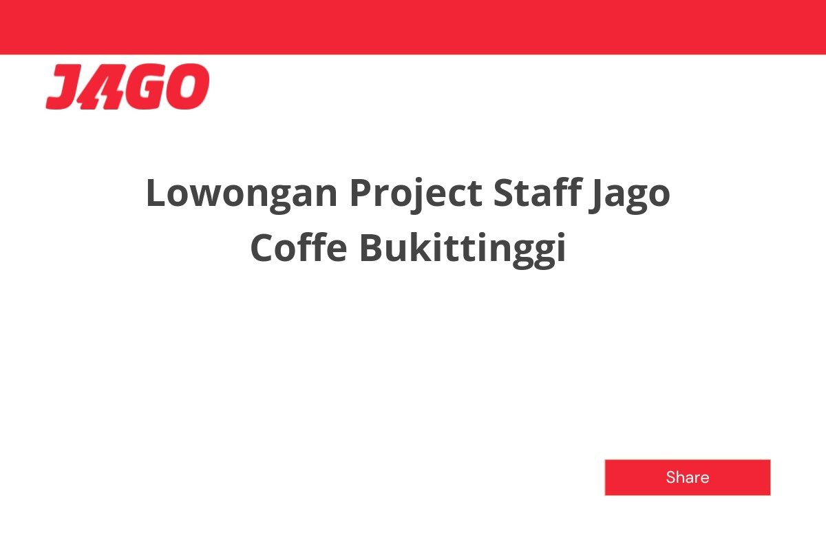 Lowongan Project Staff Jago Coffe Bukittinggi