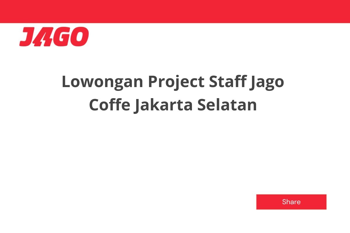 Lowongan Project Staff Jago Coffe Jakarta Selatan