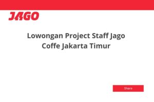 Lowongan Project Staff Jago Coffe Jakarta Timur