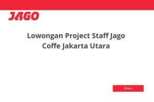 Lowongan Project Staff Jago Coffe Jakarta Utara