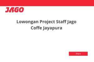 Lowongan Project Staff Jago Coffe Jayapura