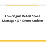 Lowongan Retail Store Manager Oh Some Ambon