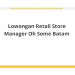 Lowongan Retail Store Manager Oh Some Batam