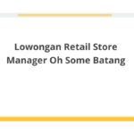 Lowongan Retail Store Manager Oh Some Batang