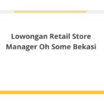Lowongan Retail Store Manager Oh Some Bekasi
