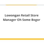 Lowongan Retail Store Manager Oh Some Bogor