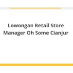 Lowongan Retail Store Manager Oh Some Cianjur