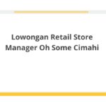 Lowongan Retail Store Manager Oh Some Cimahi