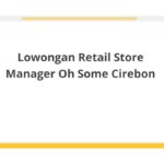 Lowongan Retail Store Manager Oh Some Cirebon