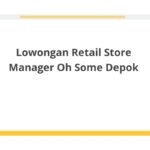 Lowongan Retail Store Manager Oh Some Depok