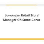 Lowongan Retail Store Manager Oh Some Garut