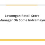 Lowongan Retail Store Manager Oh Some Indramayu
