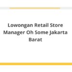 Lowongan Retail Store Manager Oh Some Jakarta Barat