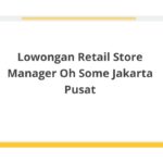 Lowongan Retail Store Manager Oh Some Jakarta Pusat
