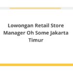 Lowongan Retail Store Manager Oh Some Jakarta Timur