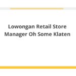Lowongan Retail Store Manager Oh Some Klaten