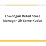 Lowongan Retail Store Manager Oh Some Kudus