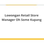Lowongan Retail Store Manager Oh Some Kupang