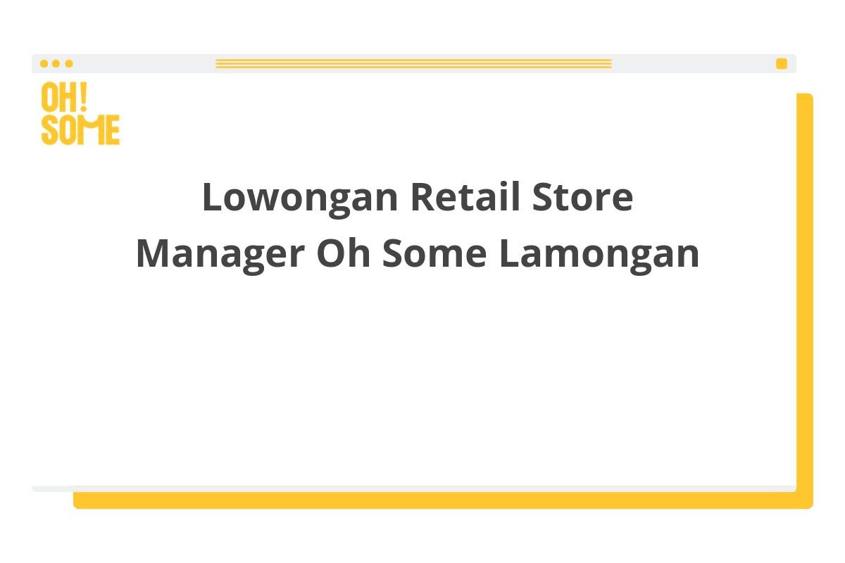 Lowongan Retail Store Manager Oh Some Lamongan