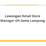 Lowongan Retail Store Manager Oh Some Lampung