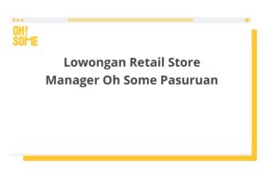 Lowongan Retail Store Manager Oh Some Pasuruan