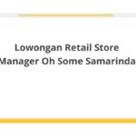 Lowongan Retail Store Manager Oh Some Samarinda
