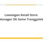 Lowongan Retail Store Manager Oh Some Trenggalek