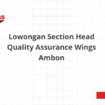 Lowongan Section Head Quality Assurance Wings Ambon