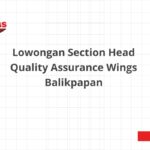 Lowongan Section Head Quality Assurance Wings Balikpapan