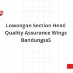 Lowongan Section Head Quality Assurance Wings BandungssS