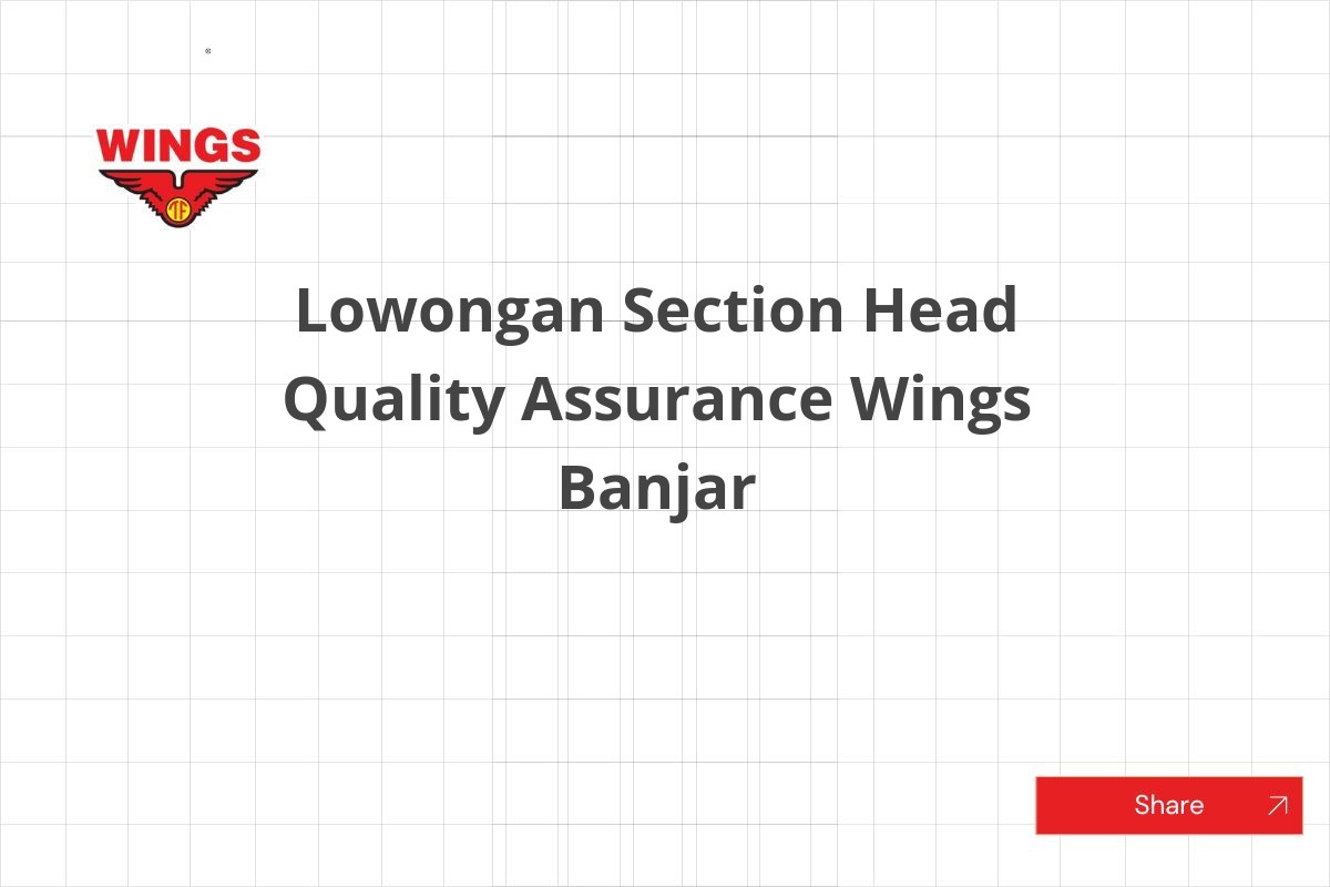 Lowongan Section Head Quality Assurance Wings Banjar